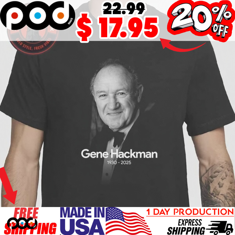 Gene Hackman Has Sadly Passed Away At The Age Of 95 RIP Gene Hackman Shirt