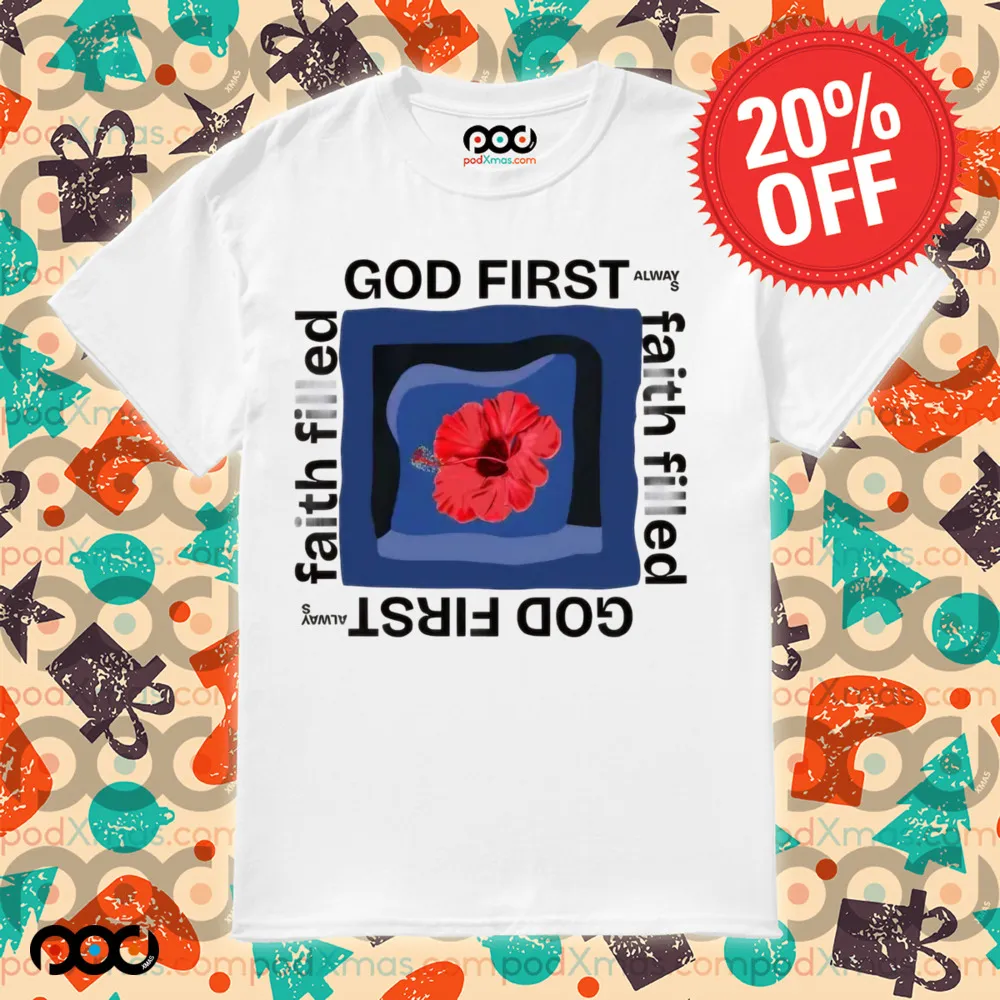 God first faith filled alway HIBISCUS shirt