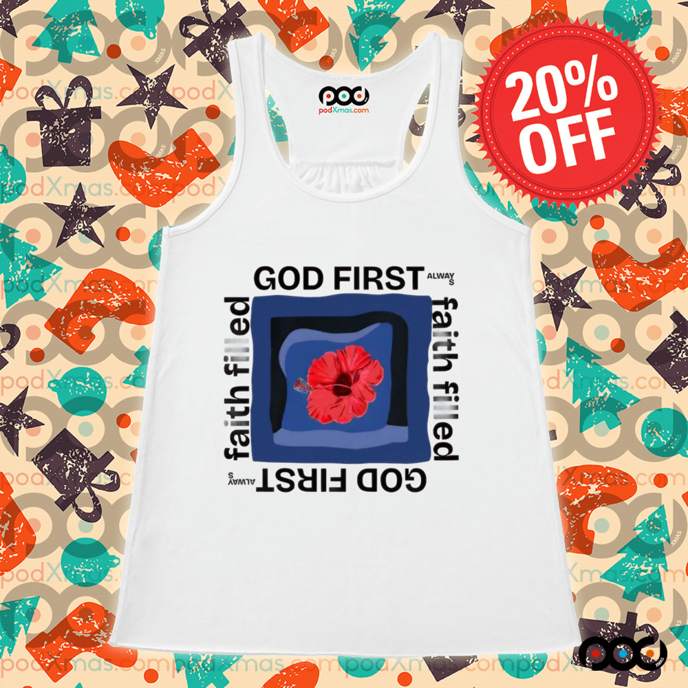 God first faith filled alway HIBISCUS shirt