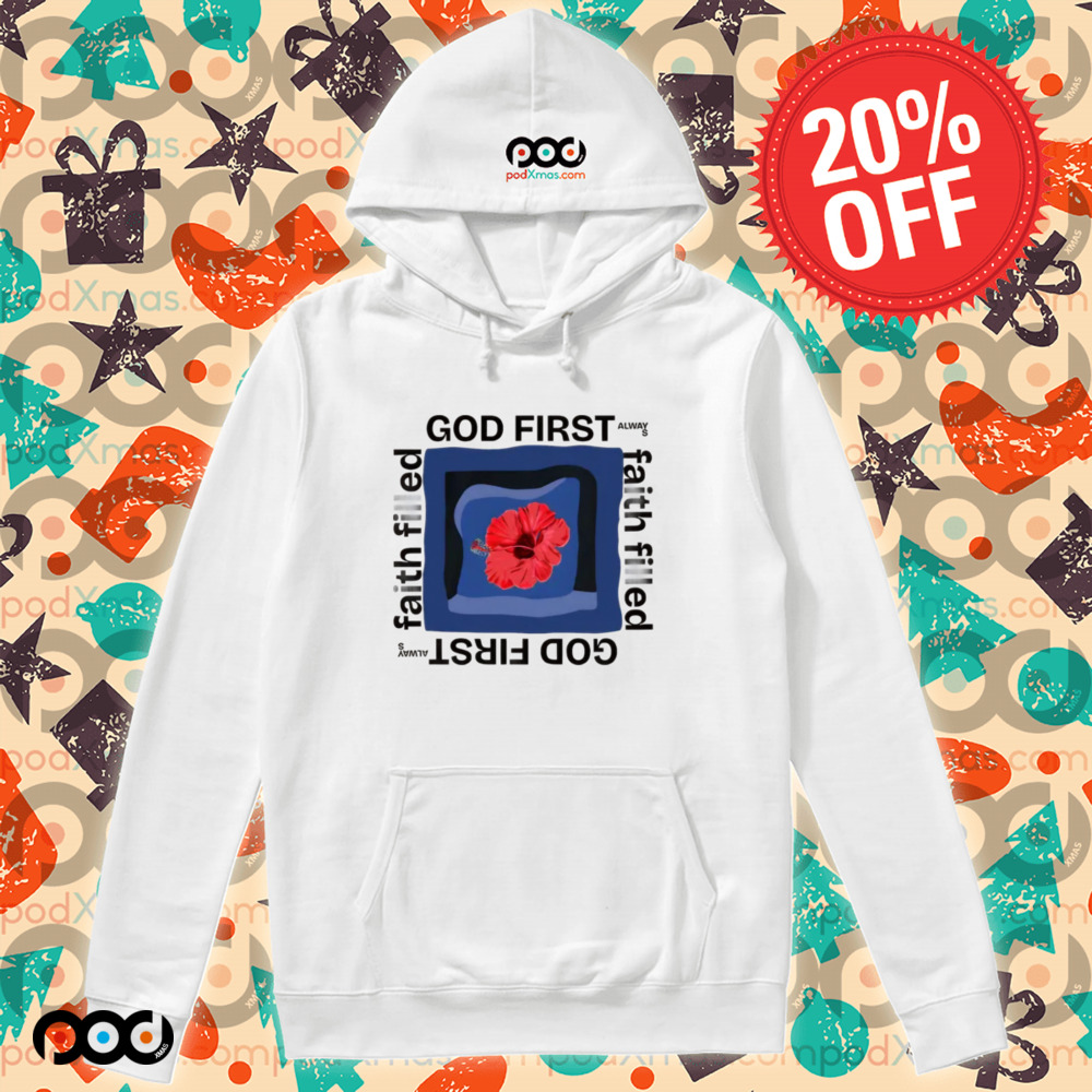 God first faith filled alway HIBISCUS shirt