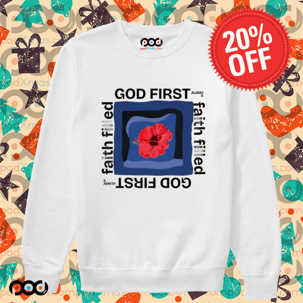 God first faith filled alway HIBISCUS shirt