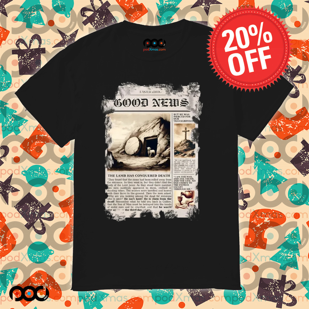 Good news christian easter edition the lamb has conquered death shirt