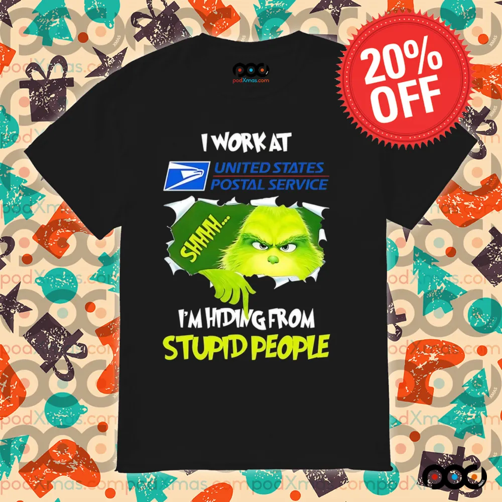 Grinch I work at USPS I’m hiding from stupid people shirt