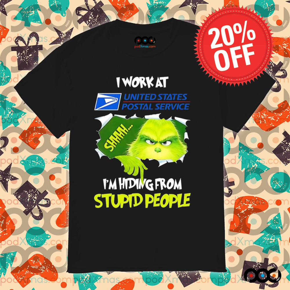 Grinch I work at USPS I’m hiding from stupid people shirt