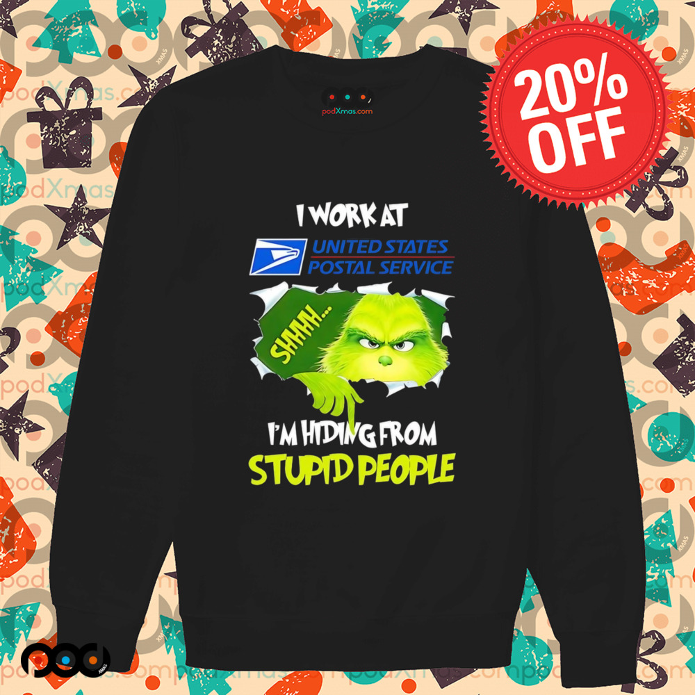 Grinch I work at USPS I’m hiding from stupid people shirt