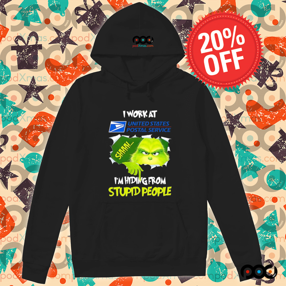 Grinch I work at USPS I’m hiding from stupid people shirt