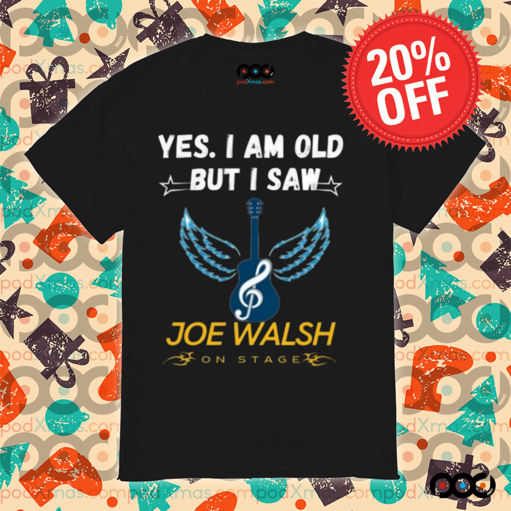 Guitar with Wings Yes I am Old But I saw Joe Walsh on state shirt