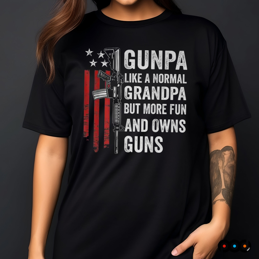 Gunpa Like A Normal Grandpa But More Fun And Owns Guns Shirt