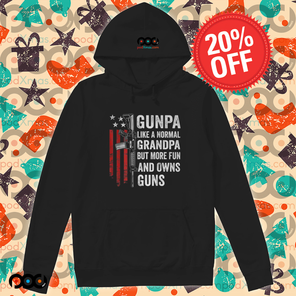 Gunpa Like A Normal Grandpa But More Fun And Owns Guns Shirt