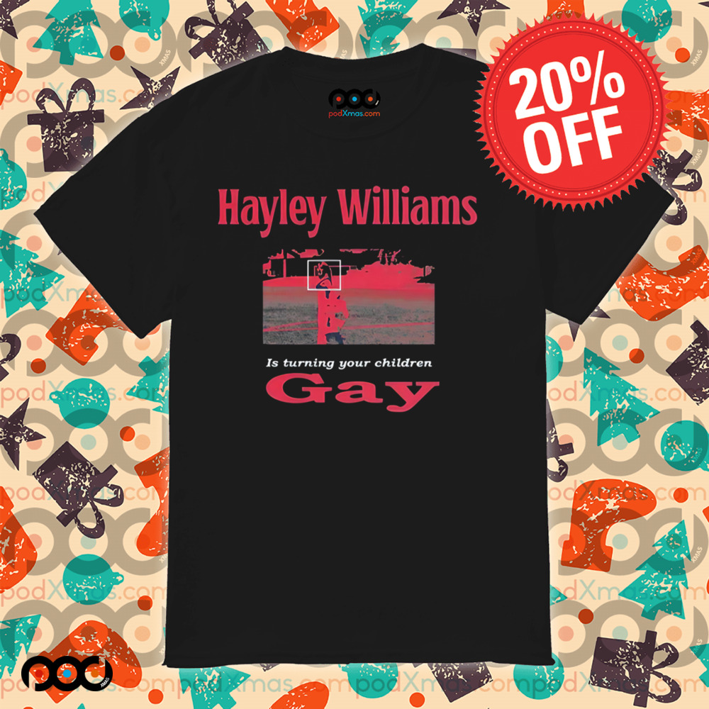 Hayley Williams is Turning Your Children Gay Shirt