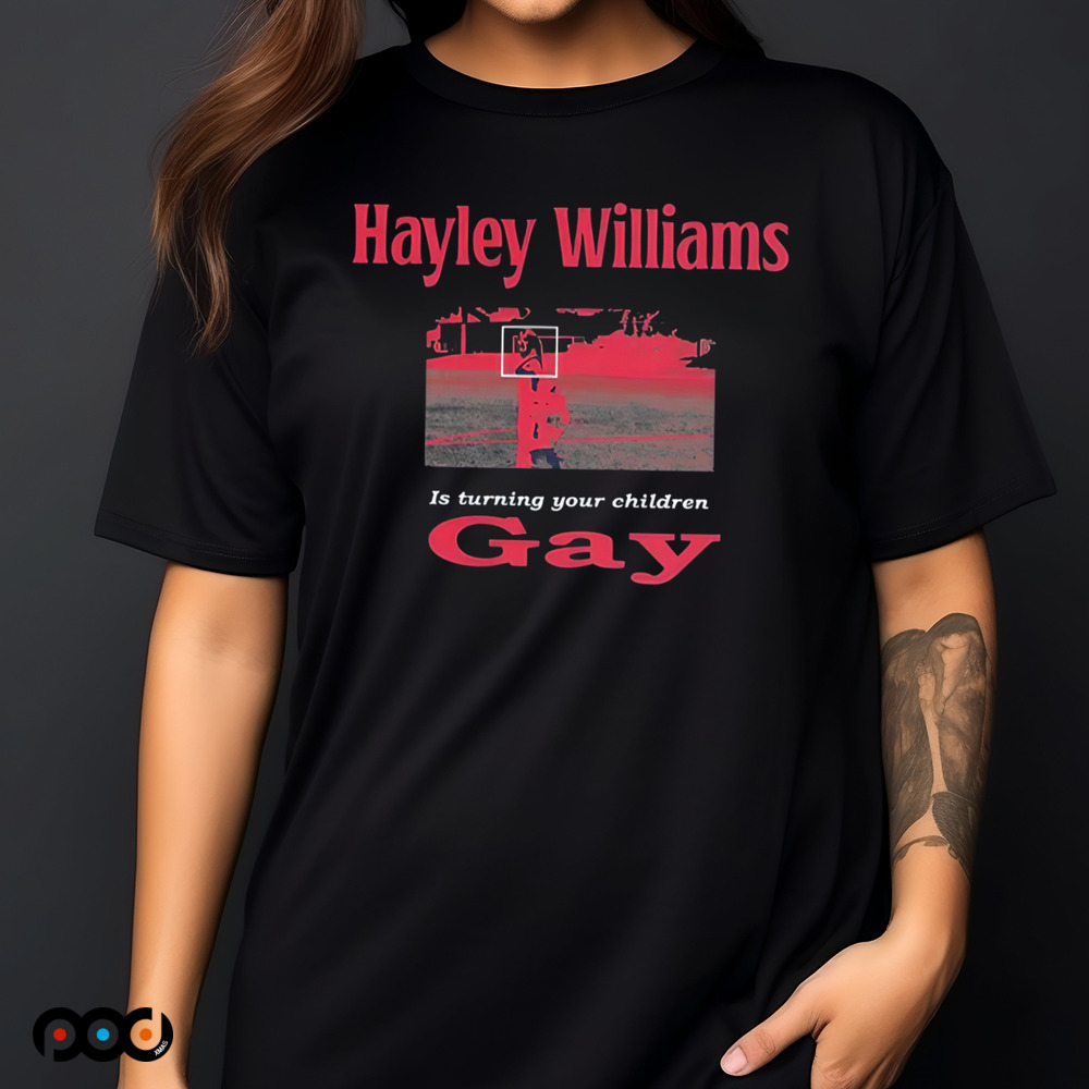 Hayley Williams is Turning Your Children Gay Shirt