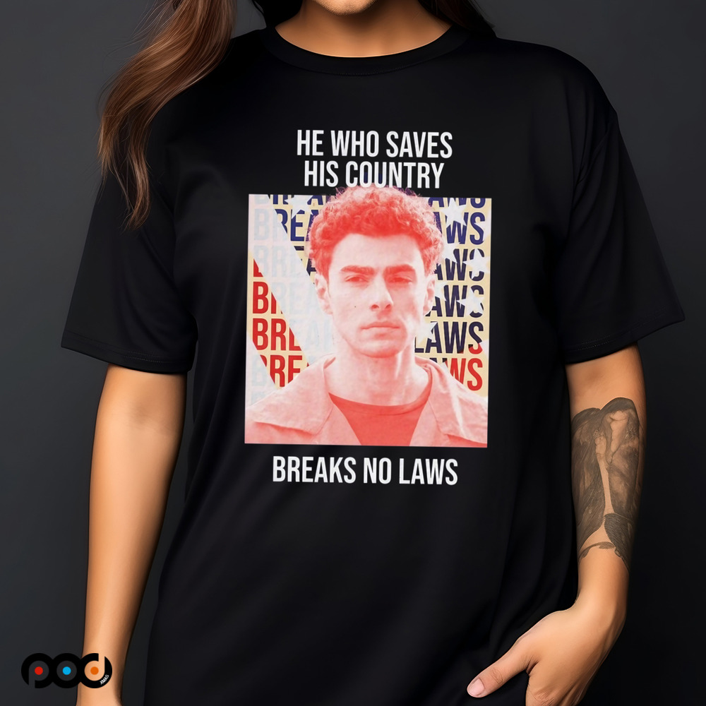 He Who Saves His Country Breaks No Laws Shirt He Who Saves His Country Breaks No Laws Shirt