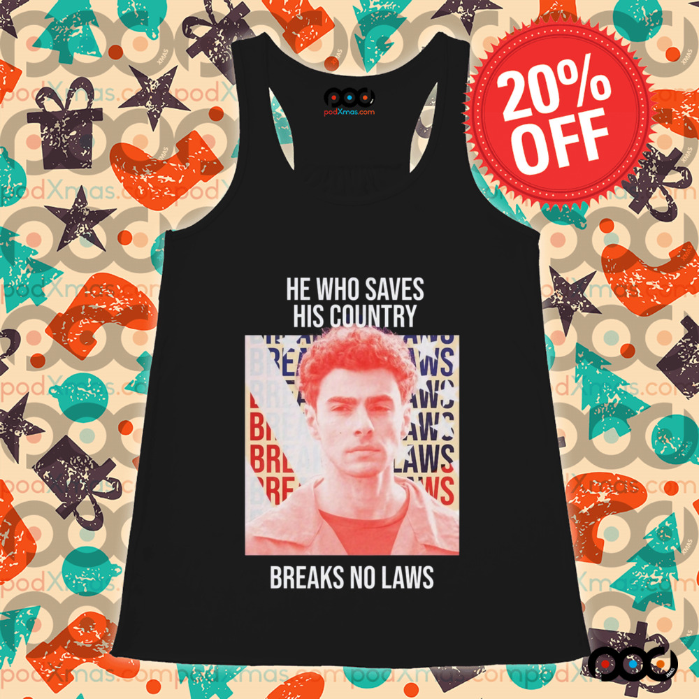 He Who Saves His Country Breaks No Laws Shirt He Who Saves His Country Breaks No Laws Shirt