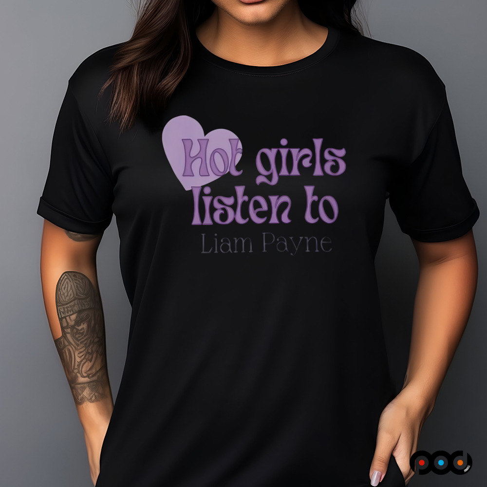 Hot Girls Listen To Liam Payne Shirt