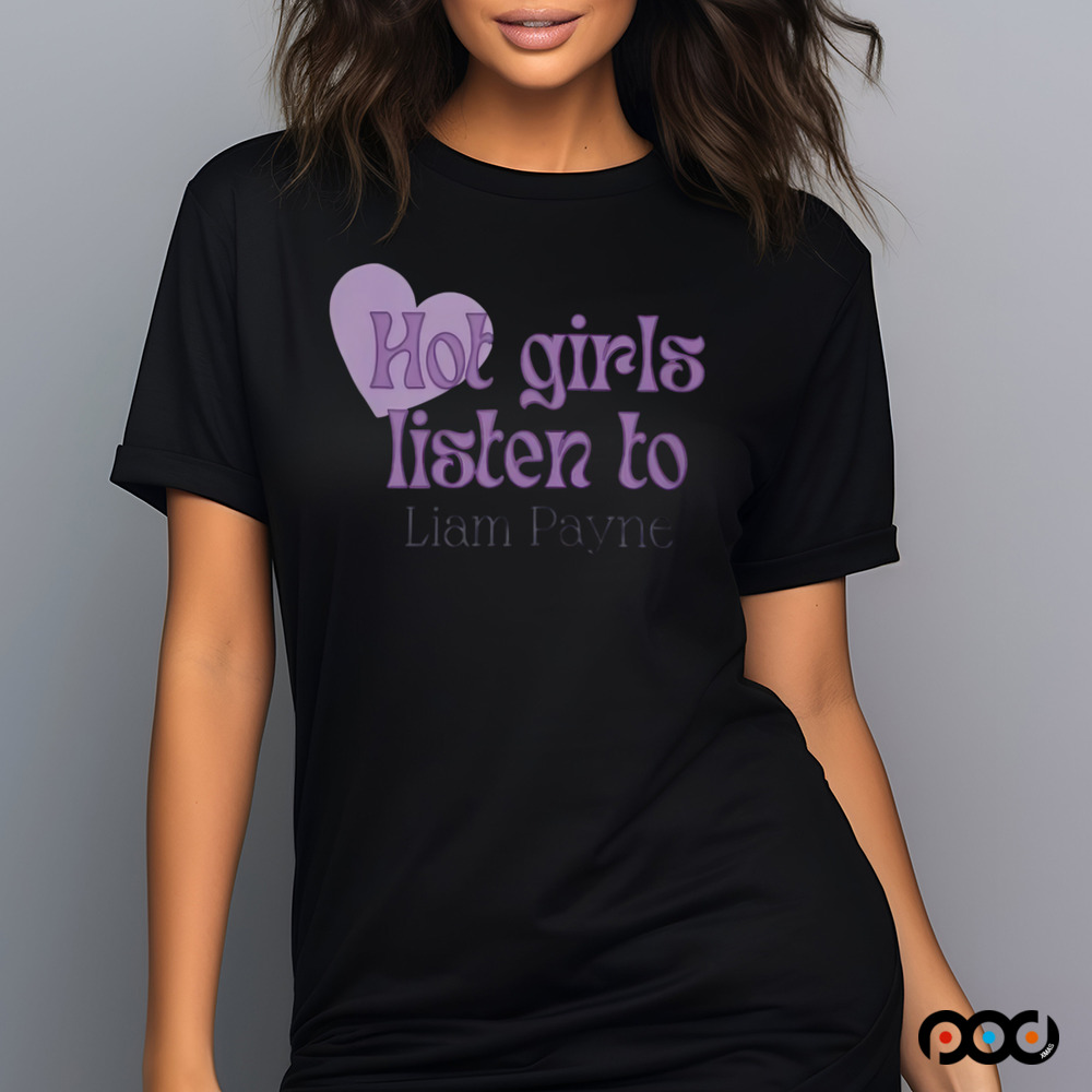 Hot Girls Listen To Liam Payne Shirt