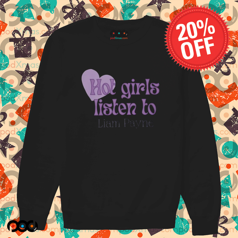 Hot Girls Listen To Liam Payne Shirt
