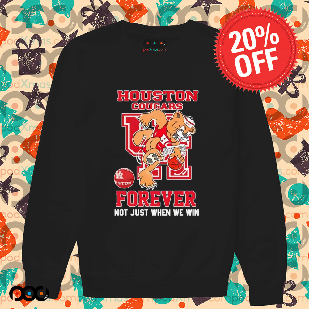 Houston Cougars forever not just when we win mascot shirt Houston Cougars forever not just when we win mascot shirt