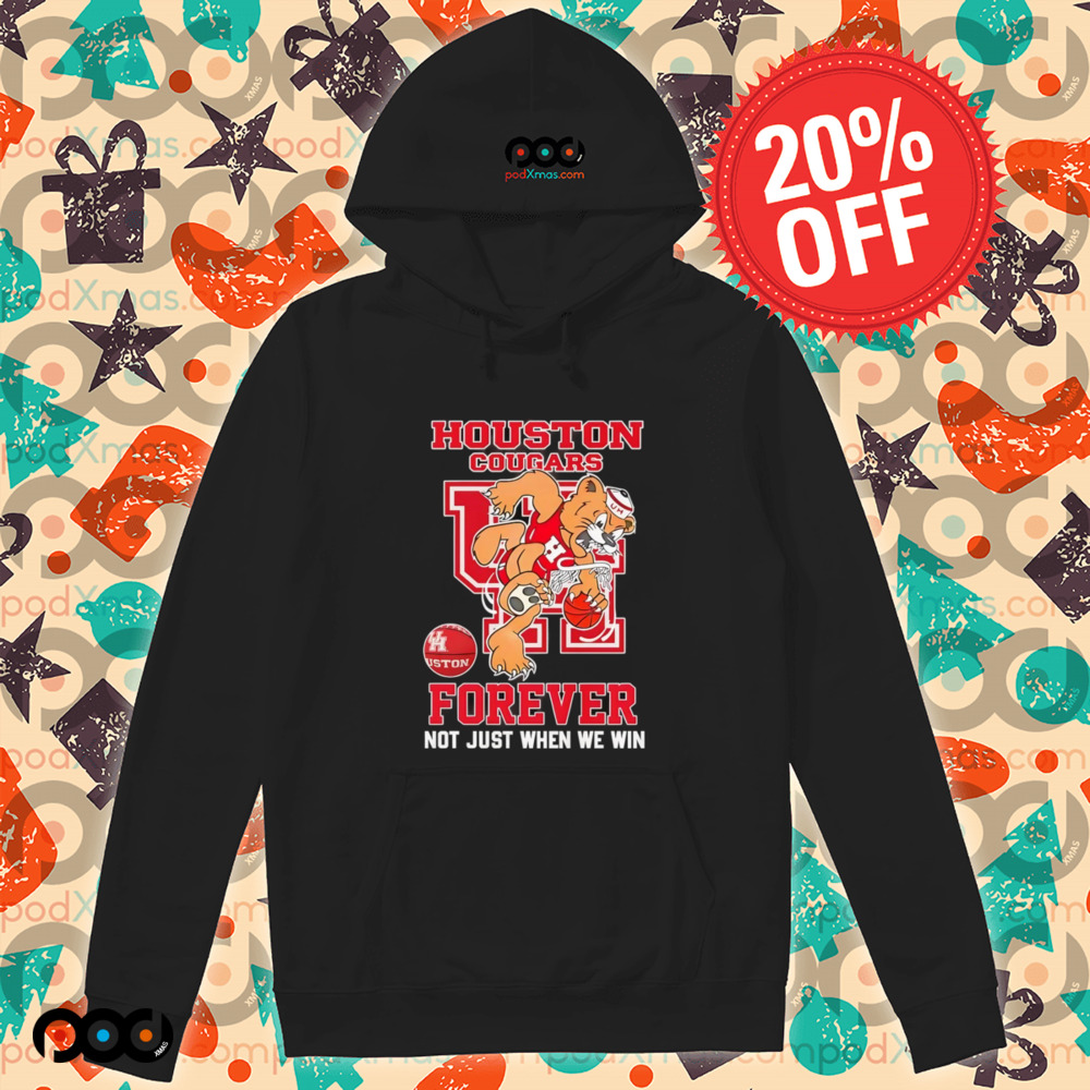 Houston Cougars forever not just when we win mascot shirt Houston Cougars forever not just when we win mascot shirt