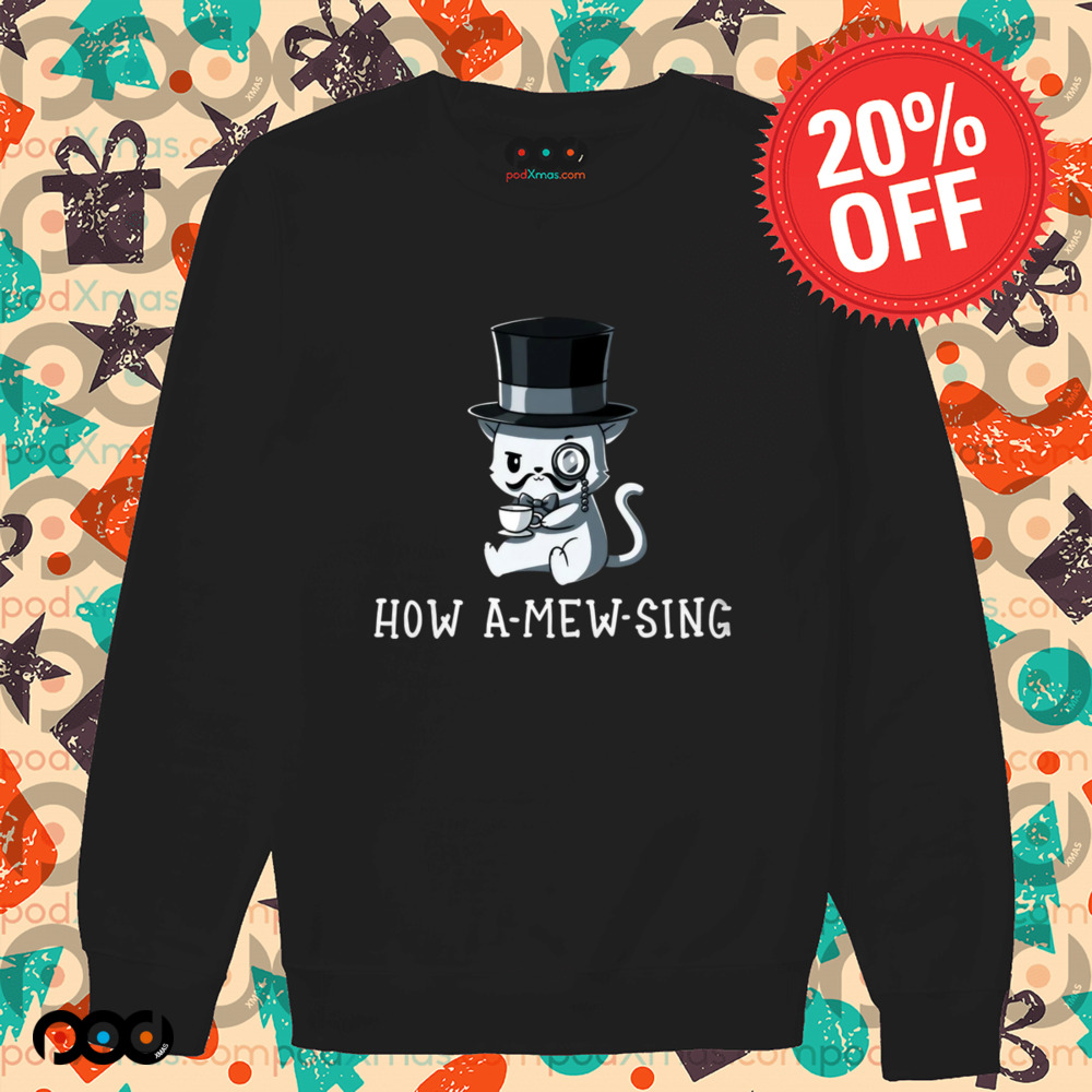 How a mew sing shirt