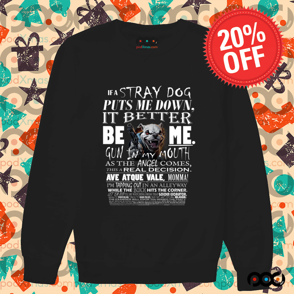 IF A STRAY DOG Puts me down Dream Garment shirt