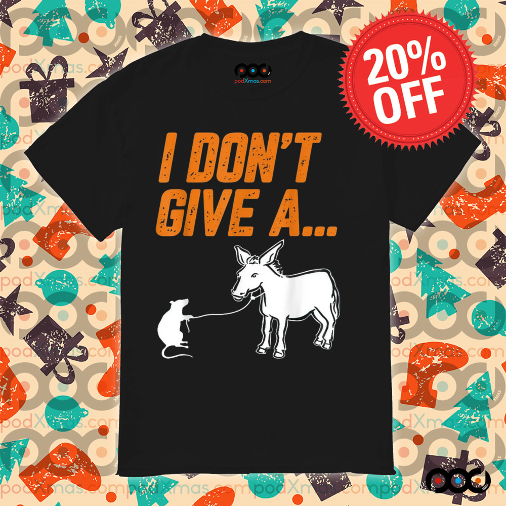 I Don't Give A Rats Ass Mouse Walking Donkey Shirt