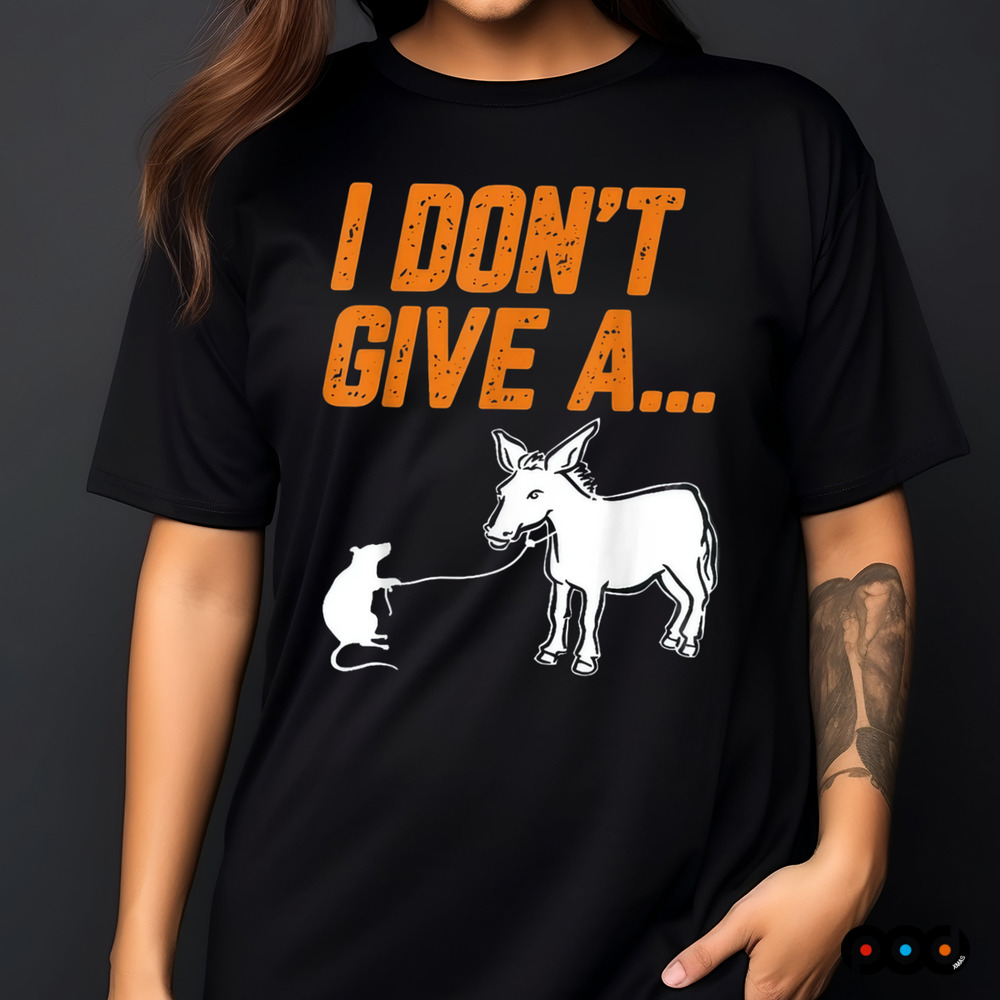 I Don't Give A Rats Ass Mouse Walking Donkey Shirt