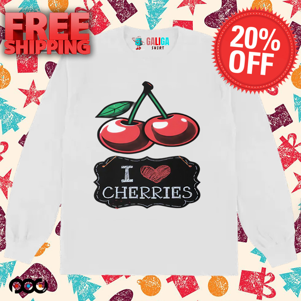 I Love Cherries Juicy and Bold Shirt