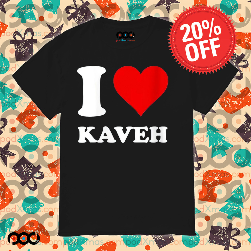 I Love Kaveh Shirt