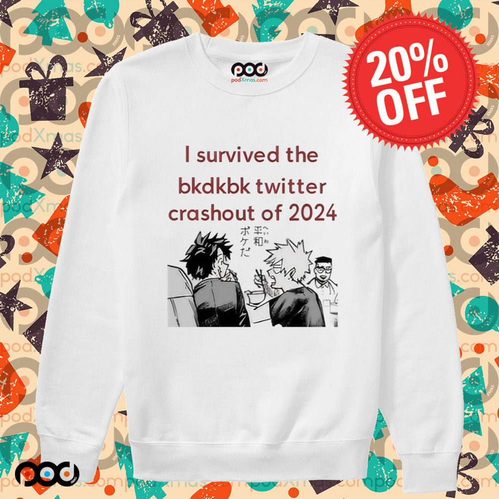 I Survived The Bkdkbk Twitter Crashout Of 2024 Shirt