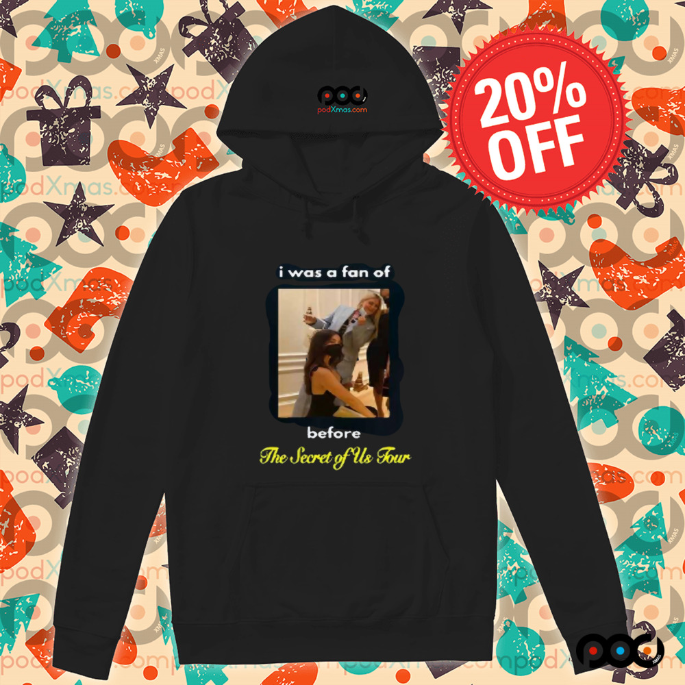 I Was A Fan Of Before The Secret Of Us Tour Shirt