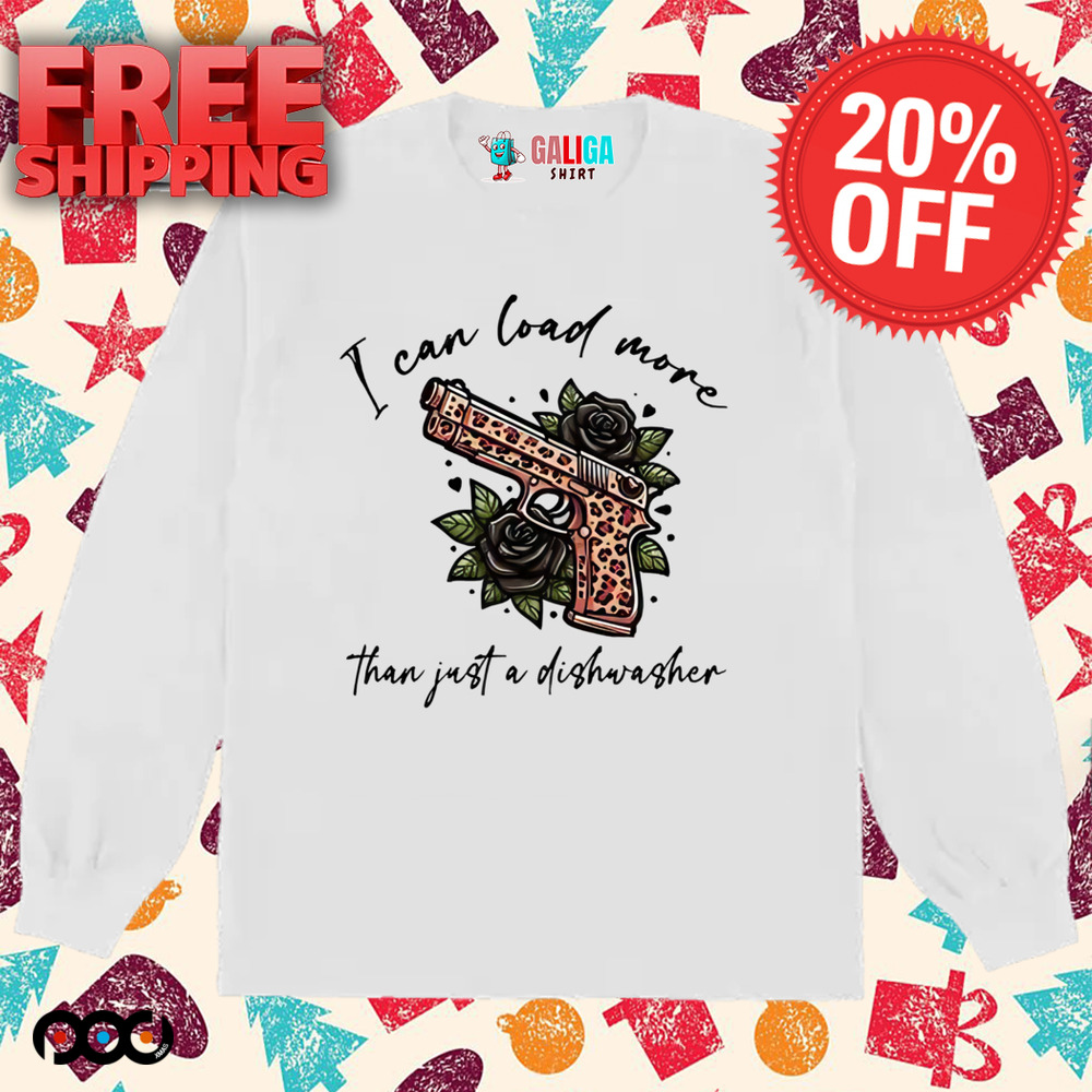 I can Load More than Just a Dishwasher Shirt