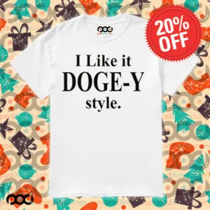 I like it Doge-Y style shirt