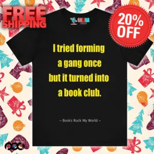 I tried forming a gang once but it turned into a book club shirt