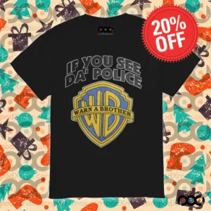 If You See Da' Police Warn A Brother Shirt