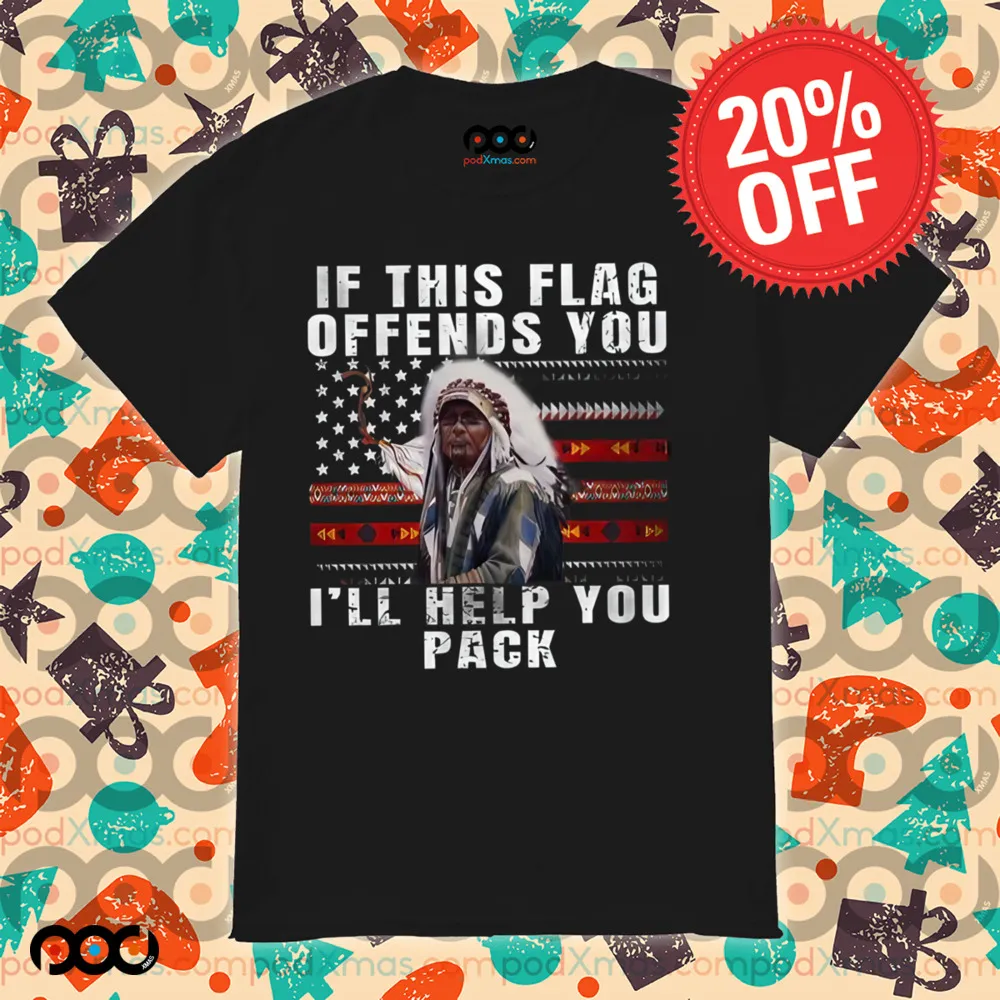 If this flag offends you I'll help you pack Native American shirt