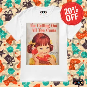 I’m Calling Out All You Cunts Shirt