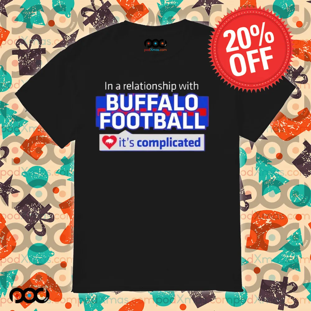 In A Relationship With Buffalo Bills Football It's Complicated Shirt
