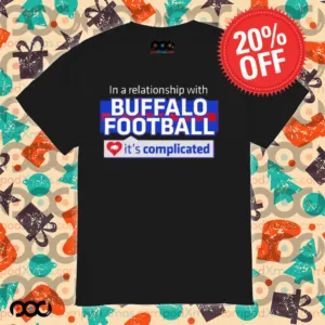 In A Relationship With Buffalo Bills Football It's Complicated Shirt