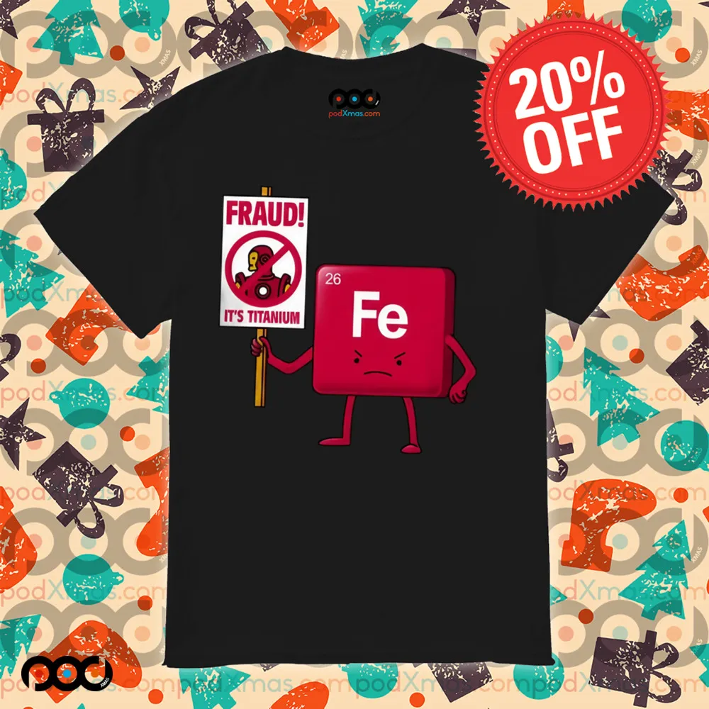 Iron Against Fraud It's Titanium Fe shirt