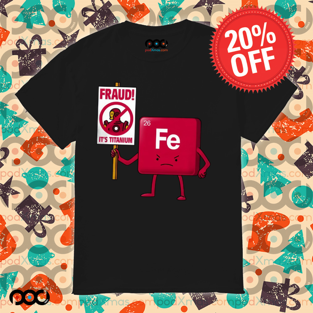 Iron Against Fraud It's Titanium Fe shirt