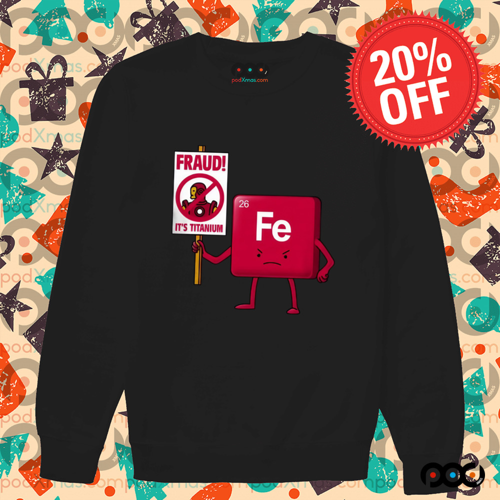 Iron Against Fraud It's Titanium Fe shirt