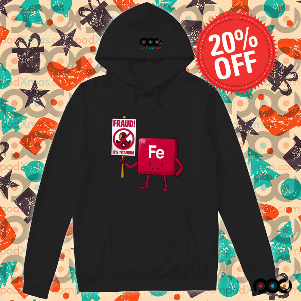 Iron Against Fraud It's Titanium Fe shirt