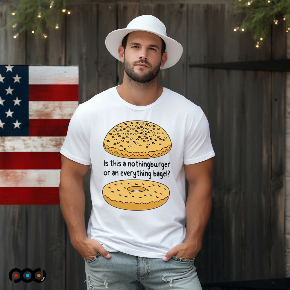 Is This A NothingBurger Or An Everything Bagel Shirt
