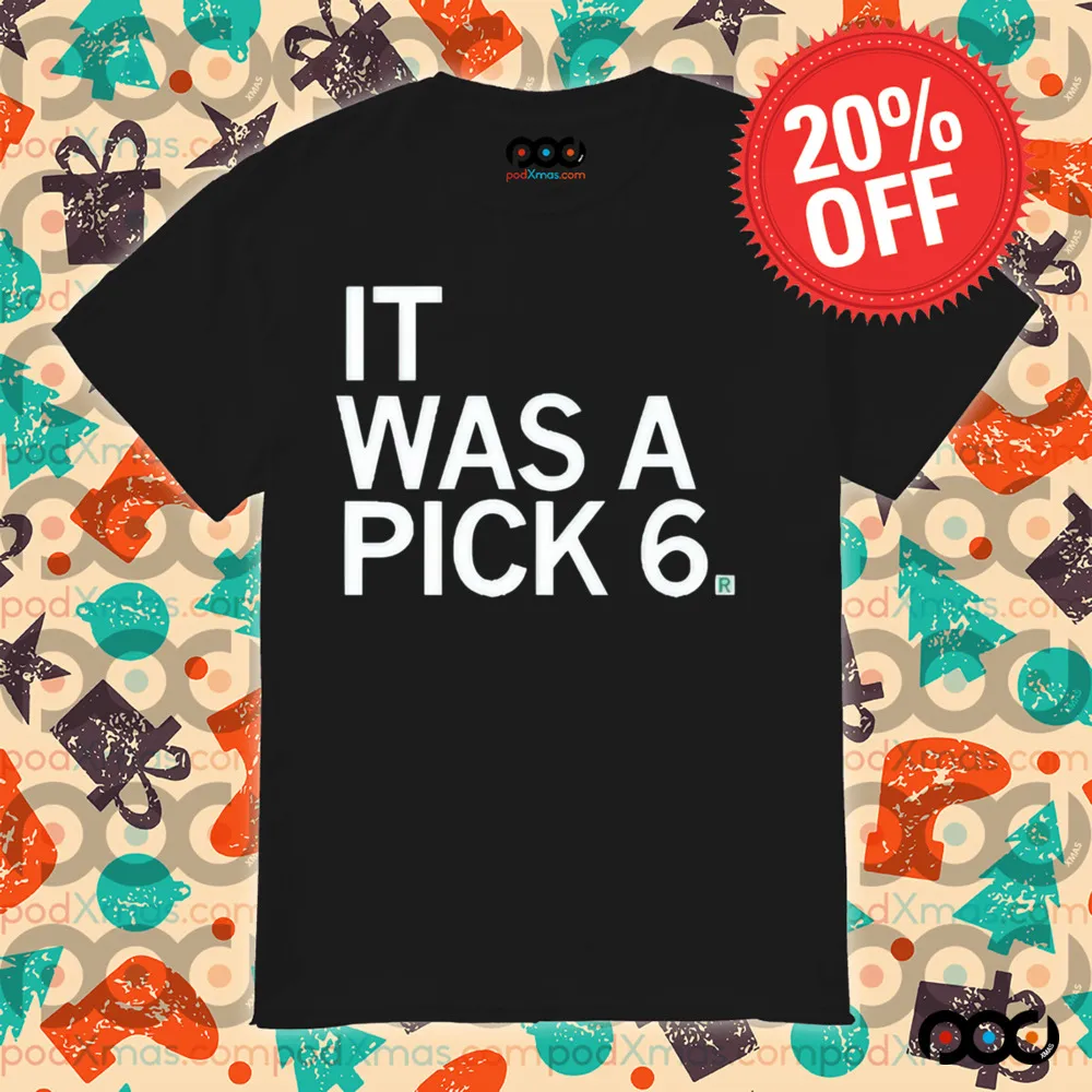 It Was A Pick Six Shirt