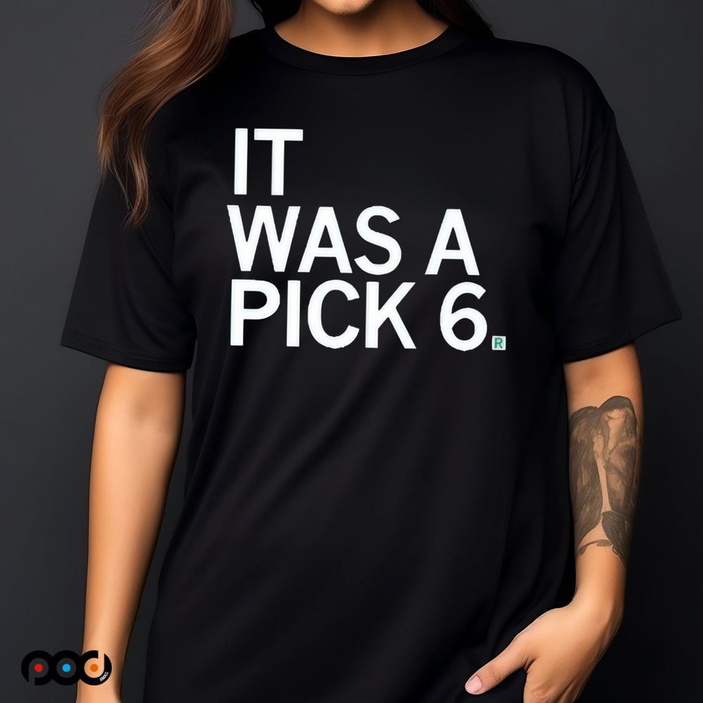 It Was A Pick Six Shirt