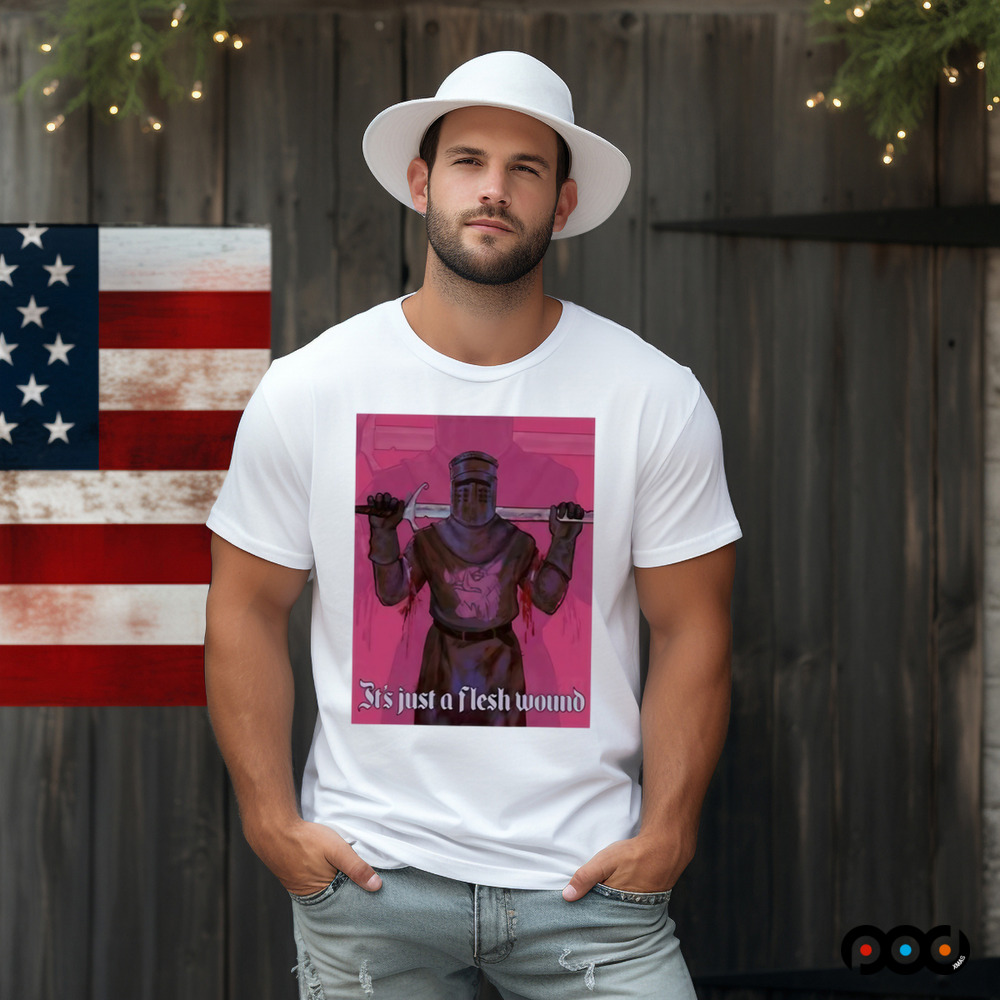 It’s Just A Flesh Wound Shirt