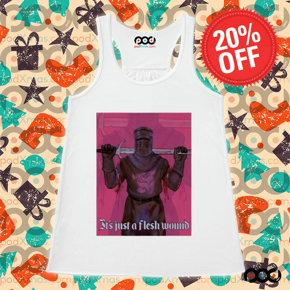 It’s Just A Flesh Wound Shirt