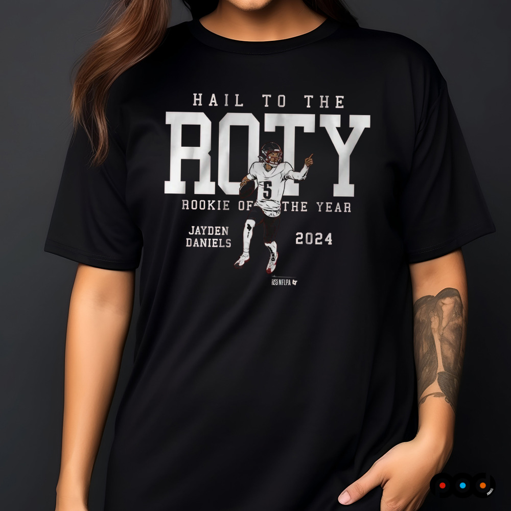 Jaden Daniels Hail To The Roty Rookie Of The Year 2024 NFL Shirt