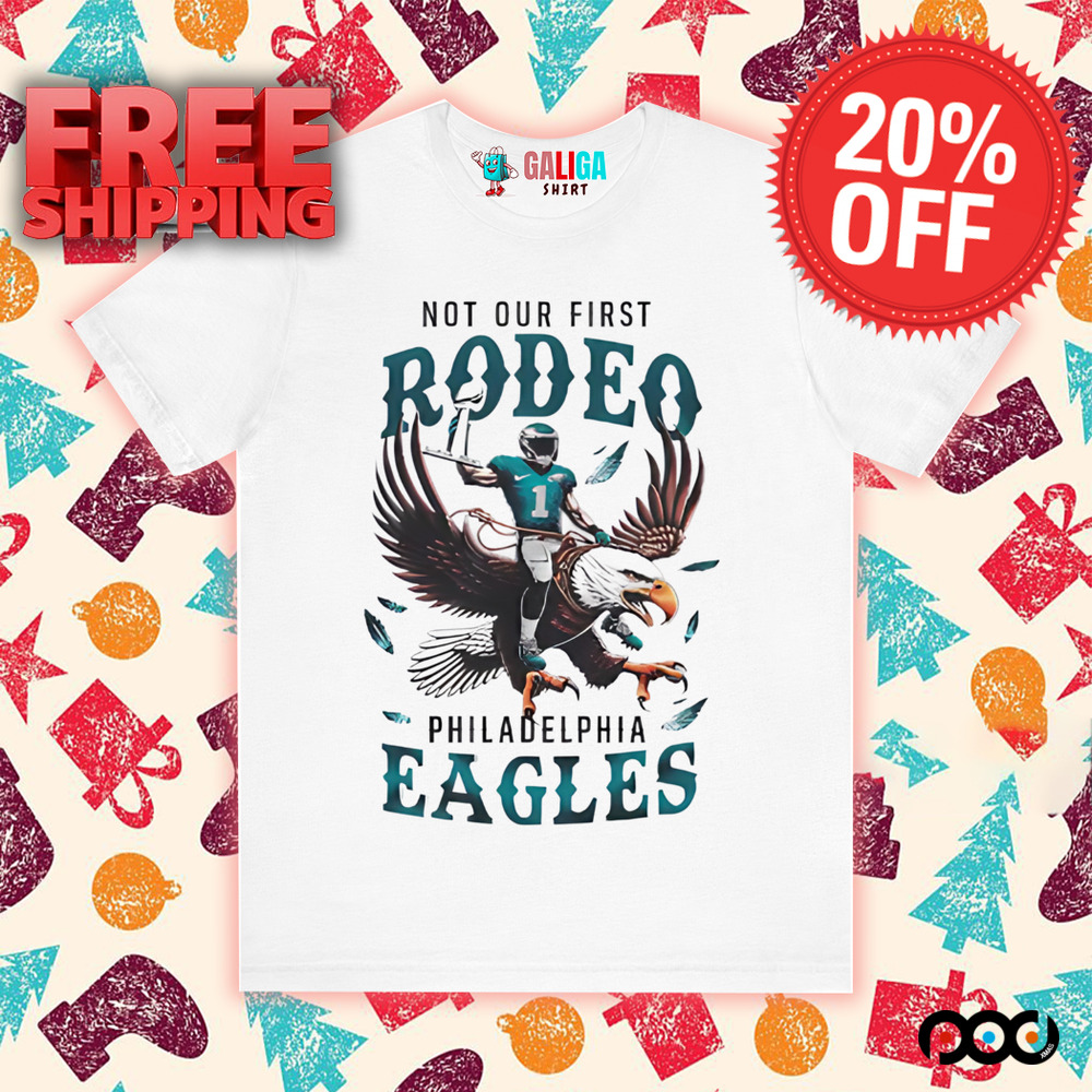 Jalen Hurts Philadelphia Eagles not our first rodeo shirt