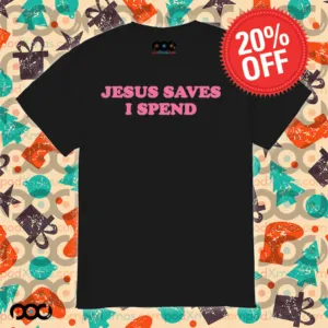 Jesus Saves I Spend Shirt